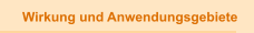 Wirkung und Anwendungsgebiete