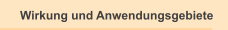 Wirkung und Anwendungsgebiete