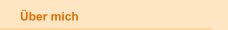 &Uuml;ber mich